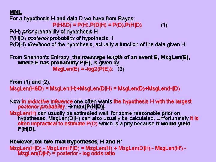 MML For a hypothesis H and data D we have from Bayes: P(H&D) =