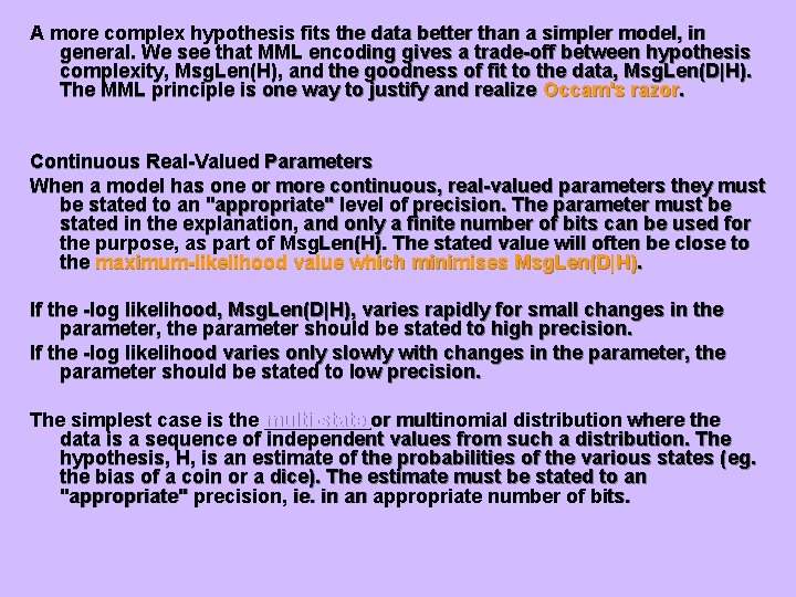 A more complex hypothesis fits the data better than a simpler model, in general.