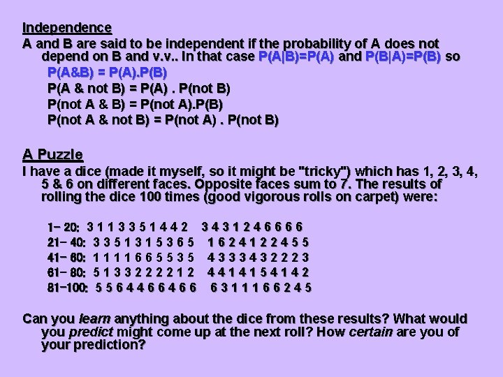 Independence A and B are said to be independent if the probability of A