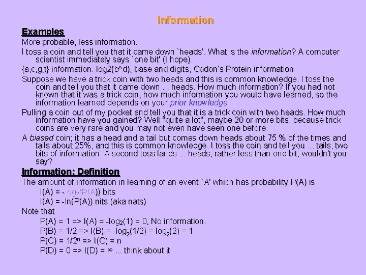 Information Examples More probable, less information. I toss a coin and tell you that