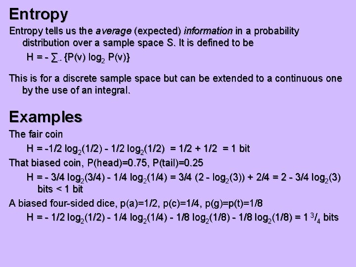 Entropy tells us the average (expected) information in a probability distribution over a sample