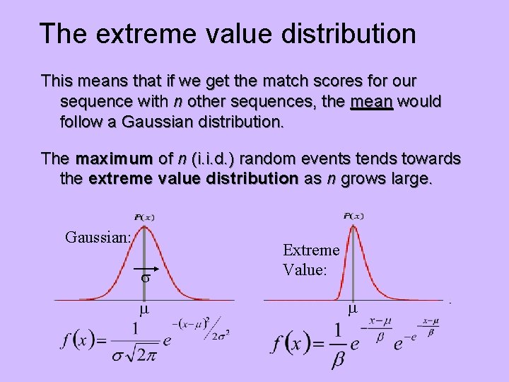 The extreme value distribution This means that if we get the match scores for