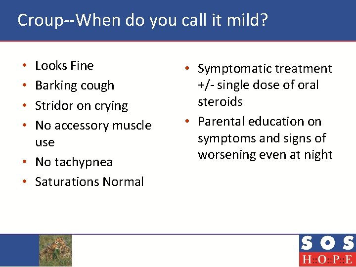 Croup--When do you call it mild? Looks Fine Barking cough Stridor on crying No