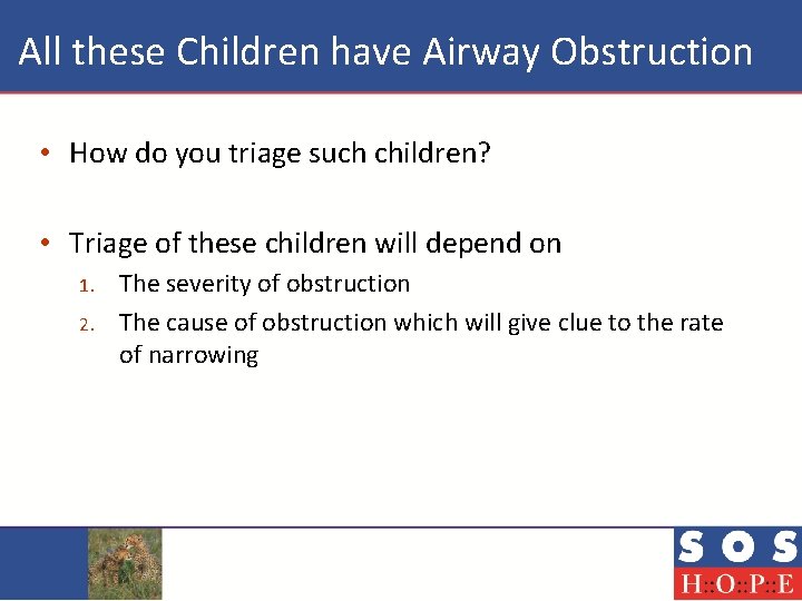  All these Children have Airway Obstruction • How do you triage such children?