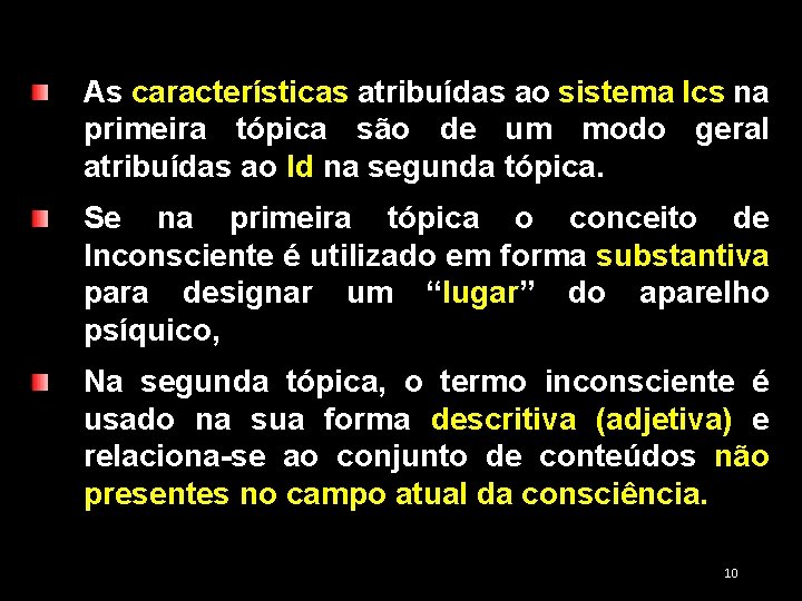 As características atribuídas ao sistema Ics na primeira tópica são de um modo geral