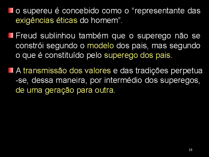 o supereu é concebido como o “representante das exigências éticas do homem”. Freud sublinhou