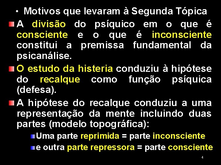  • Motivos que levaram à Segunda Tópica A divisão do psíquico em o