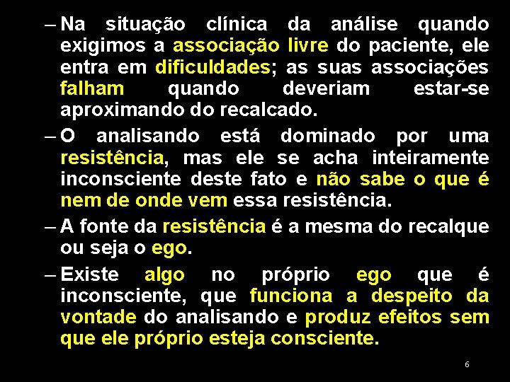 – Na situação clínica da análise quando exigimos a associação livre do paciente, ele