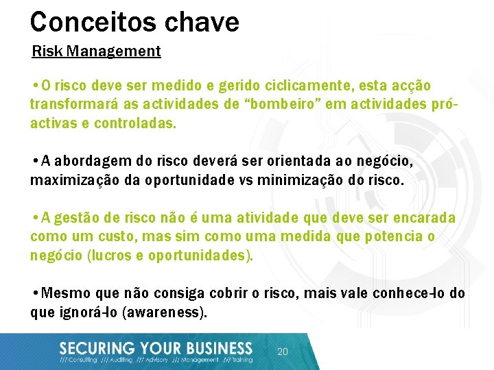 Conceitos chave Risk Management • O risco deve ser medido e gerido ciclicamente, esta