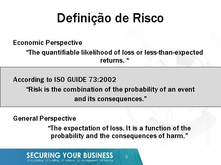 Definição de Risco Economic Perspective “The quantifiable likelihood of loss or less-than-expected returns. “
