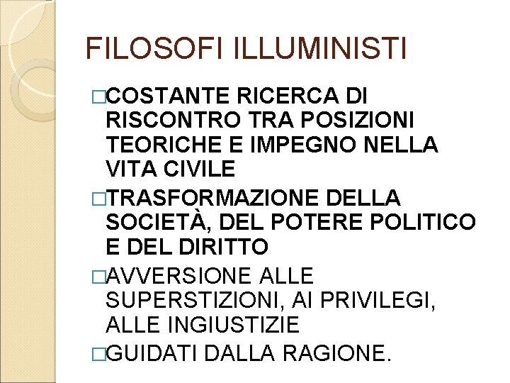 FILOSOFI ILLUMINISTI �COSTANTE RICERCA DI RISCONTRO TRA POSIZIONI TEORICHE E IMPEGNO NELLA VITA CIVILE