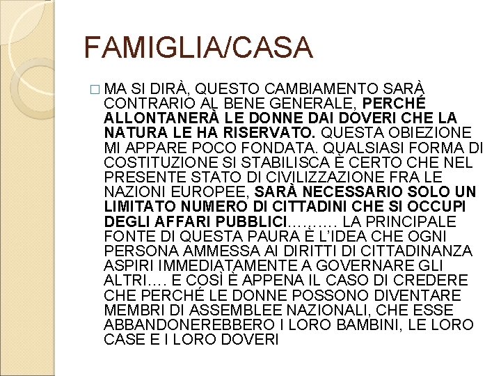 FAMIGLIA/CASA � MA SI DIRÀ, QUESTO CAMBIAMENTO SARÀ CONTRARIO AL BENE GENERALE, PERCHÉ ALLONTANERÀ