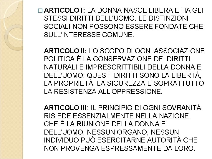 � ARTICOLO I: LA DONNA NASCE LIBERA E HA GLI STESSI DIRITTI DELL'UOMO. LE