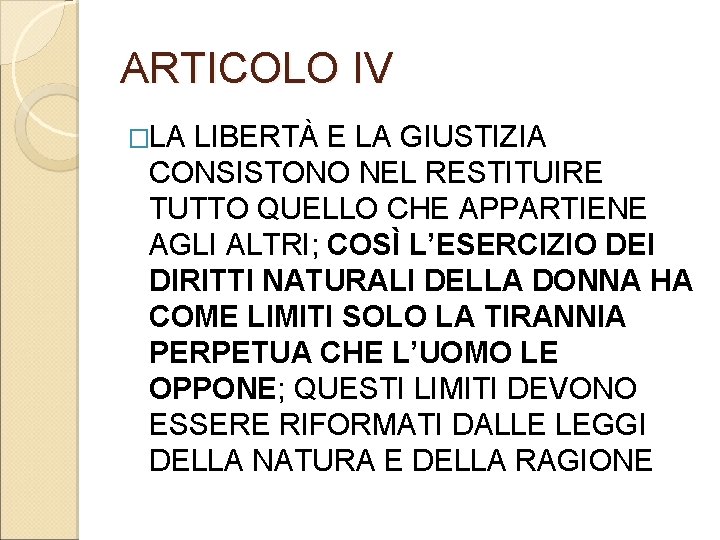 ARTICOLO IV �LA LIBERTÀ E LA GIUSTIZIA CONSISTONO NEL RESTITUIRE TUTTO QUELLO CHE APPARTIENE