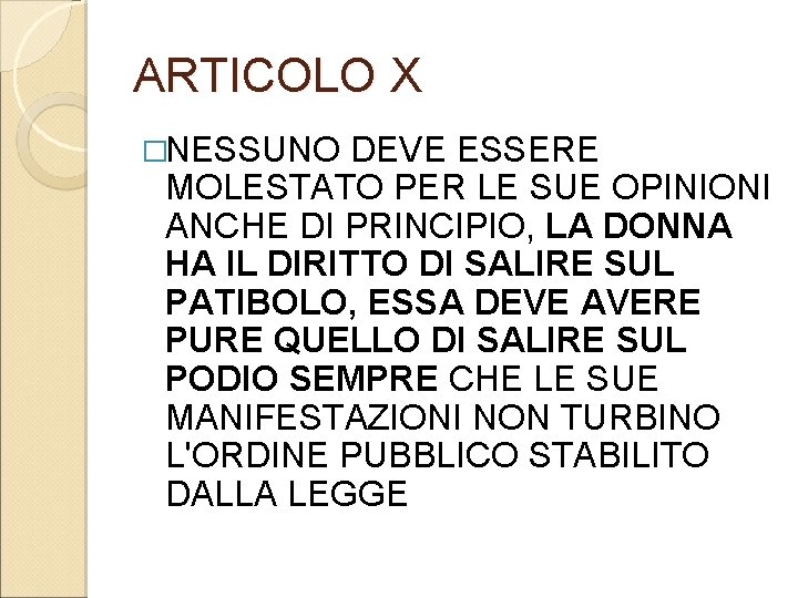 ARTICOLO X �NESSUNO DEVE ESSERE MOLESTATO PER LE SUE OPINIONI ANCHE DI PRINCIPIO, LA