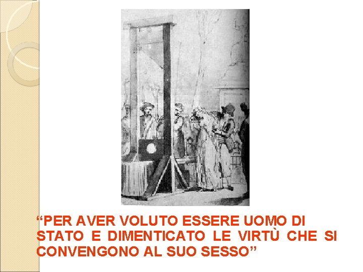 “PER AVER VOLUTO ESSERE UOMO DI STATO E DIMENTICATO LE VIRTÙ CHE SI CONVENGONO