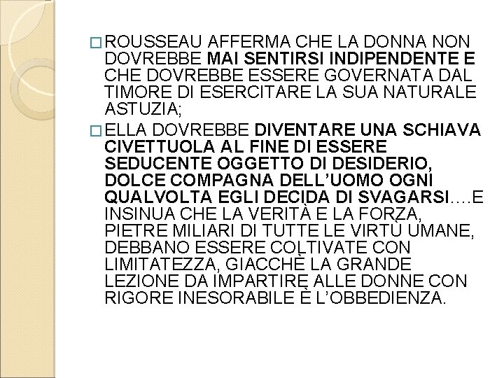 � ROUSSEAU AFFERMA CHE LA DONNA NON DOVREBBE MAI SENTIRSI INDIPENDENTE E CHE DOVREBBE