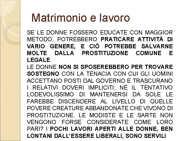 Matrimonio e lavoro SE LE DONNE FOSSERO EDUCATE CON MAGGIOR METODO, POTREBBERO PRATICARE ATTIVITÀ