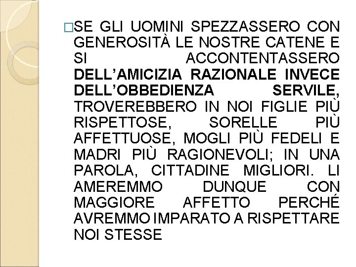 �SE GLI UOMINI SPEZZASSERO CON GENEROSITÀ LE NOSTRE CATENE E SI ACCONTENTASSERO DELL’AMICIZIA RAZIONALE