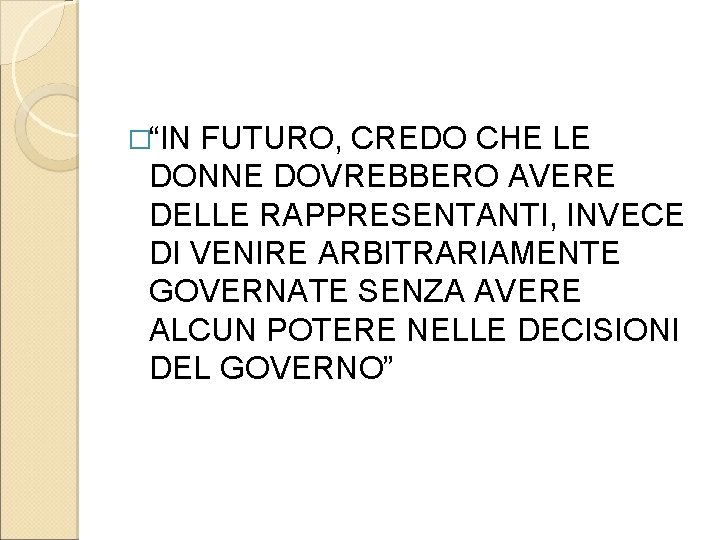 �“IN FUTURO, CREDO CHE LE DONNE DOVREBBERO AVERE DELLE RAPPRESENTANTI, INVECE DI VENIRE ARBITRARIAMENTE