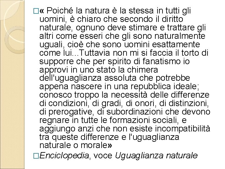 � « Poiché la natura è la stessa in tutti gli uomini, è chiaro