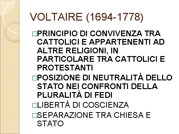 VOLTAIRE (1694 -1778) �PRINCIPIO DI CONVIVENZA TRA CATTOLICI E APPARTENENTI AD ALTRE RELIGIONI, IN