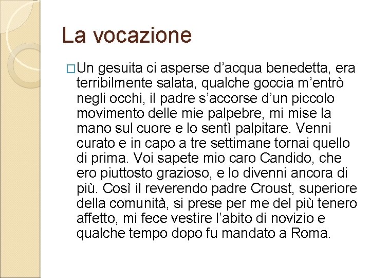 La vocazione �Un gesuita ci asperse d’acqua benedetta, era terribilmente salata, qualche goccia m’entrò