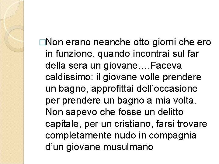 �Non erano neanche otto giorni che ero in funzione, quando incontrai sul far della