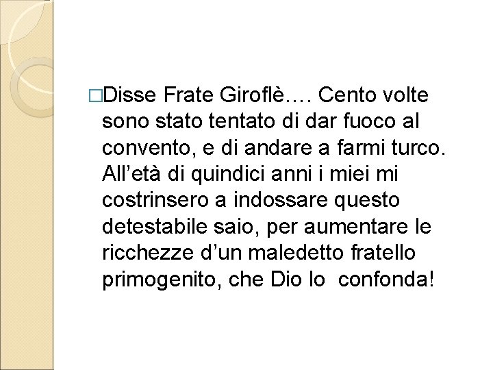 �Disse Frate Giroflè…. Cento volte sono stato tentato di dar fuoco al convento, e