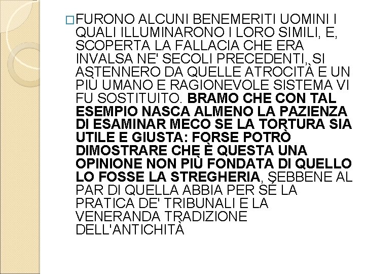 �FURONO ALCUNI BENEMERITI UOMINI I QUALI ILLUMINARONO I LORO SIMILI, E, SCOPERTA LA FALLACIA