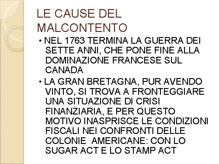 LE CAUSE DEL MALCONTENTO • NEL 1763 TERMINA LA GUERRA DEI SETTE ANNI, CHE