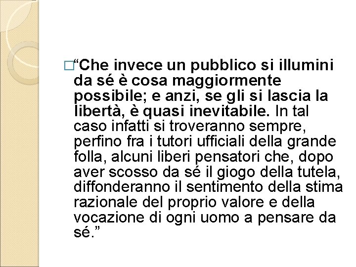 �“Che invece un pubblico si illumini da sé è cosa maggiormente possibile; e anzi,