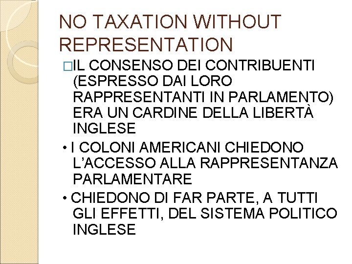 NO TAXATION WITHOUT REPRESENTATION �IL CONSENSO DEI CONTRIBUENTI (ESPRESSO DAI LORO RAPPRESENTANTI IN PARLAMENTO)