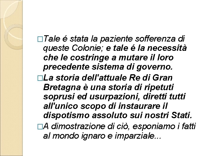 �Tale é stata la paziente sofferenza di queste Colonie; e tale é la necessità