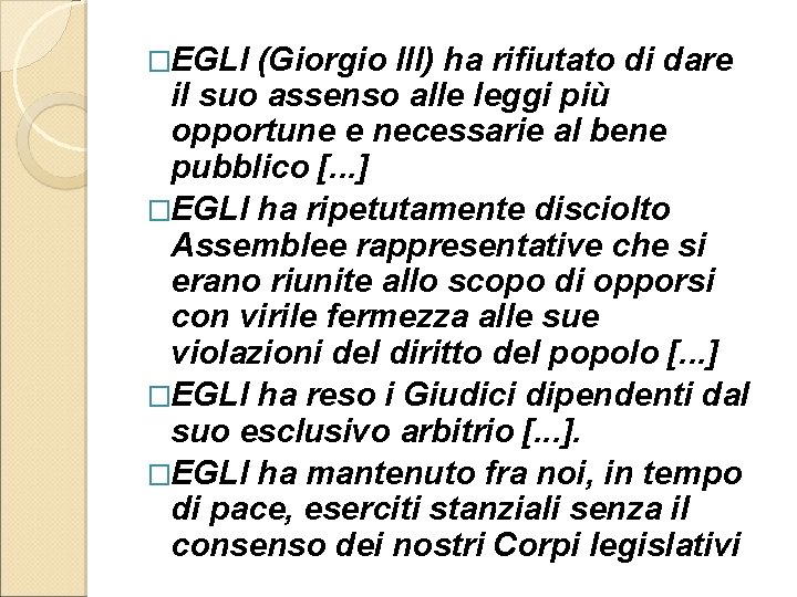 �EGLI (Giorgio III) ha rifiutato di dare il suo assenso alle leggi più opportune