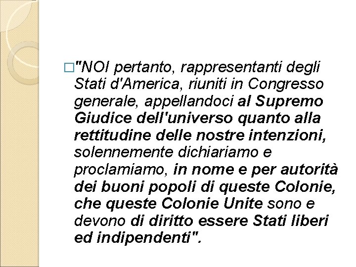 �"NOI pertanto, rappresentanti degli Stati d'America, riuniti in Congresso generale, appellandoci al Supremo Giudice