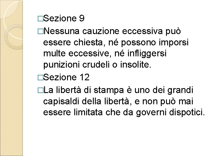 �Sezione 9 �Nessuna cauzione eccessiva può essere chiesta, né possono imporsi multe eccessive, né