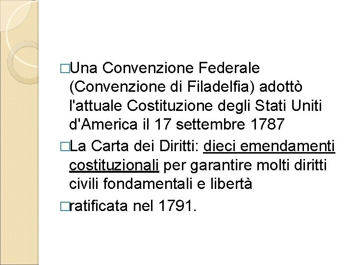 �Una Convenzione Federale (Convenzione di Filadelfia) adottò l'attuale Costituzione degli Stati Uniti d'America il