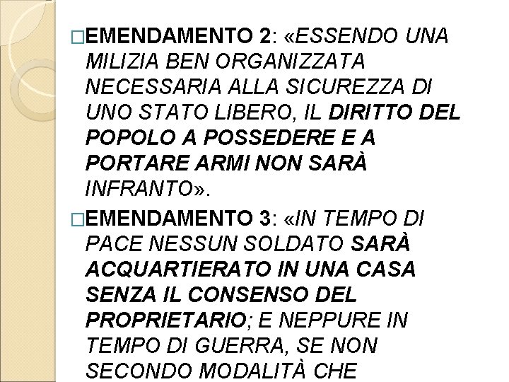 �EMENDAMENTO 2: «ESSENDO UNA MILIZIA BEN ORGANIZZATA NECESSARIA ALLA SICUREZZA DI UNO STATO LIBERO,