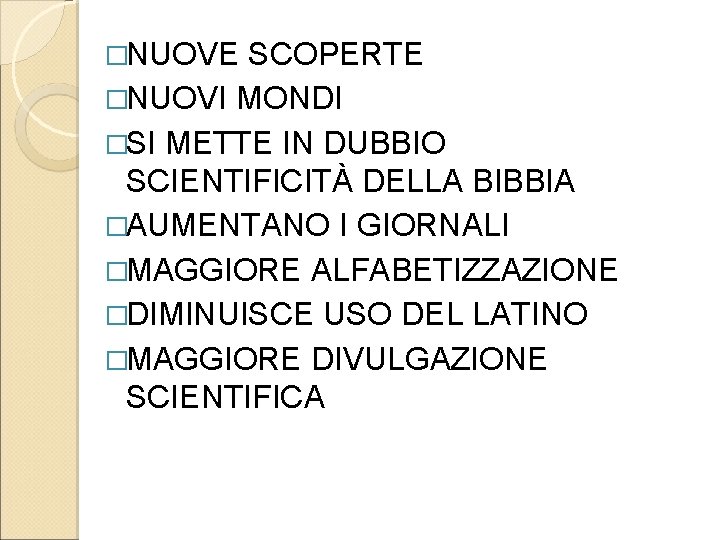 �NUOVE SCOPERTE �NUOVI MONDI �SI METTE IN DUBBIO SCIENTIFICITÀ DELLA BIBBIA �AUMENTANO I GIORNALI