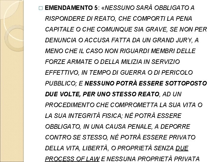 � EMENDAMENTO 5: «NESSUNO SARÀ OBBLIGATO A RISPONDERE DI REATO, CHE COMPORTI LA PENA