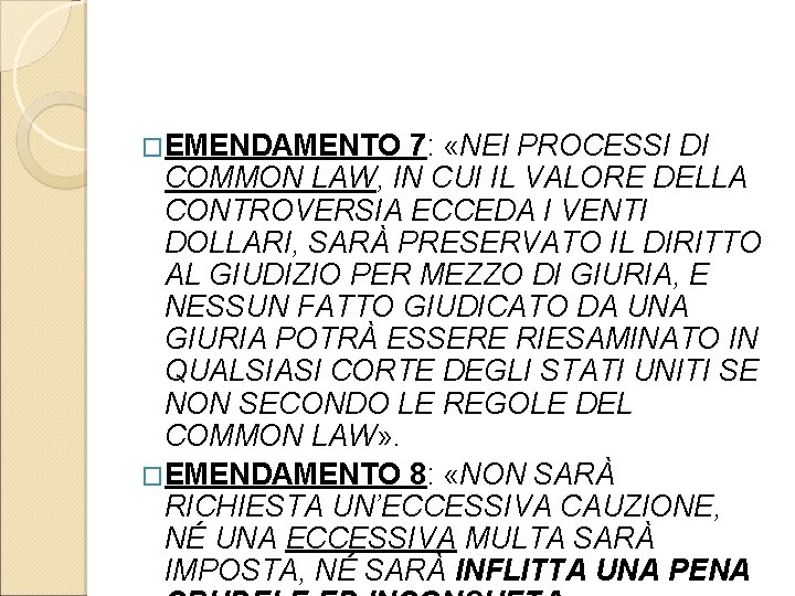 �EMENDAMENTO 7: «NEI PROCESSI DI COMMON LAW, IN CUI IL VALORE DELLA CONTROVERSIA ECCEDA