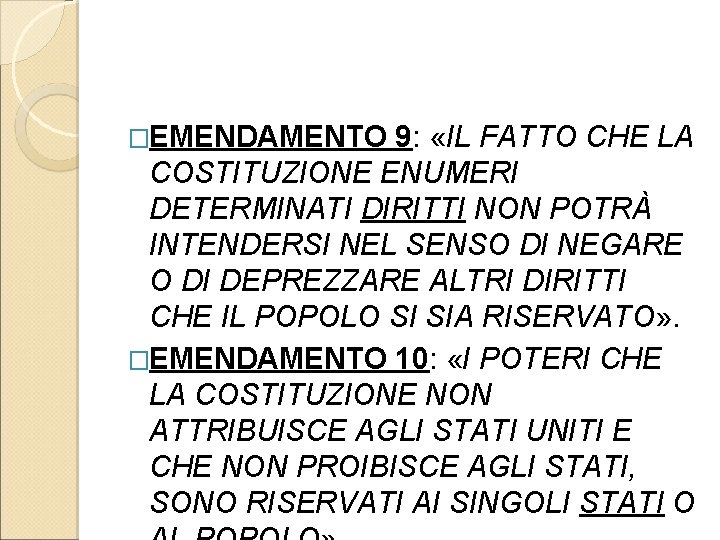 �EMENDAMENTO 9: «IL FATTO CHE LA COSTITUZIONE ENUMERI DETERMINATI DIRITTI NON POTRÀ INTENDERSI NEL