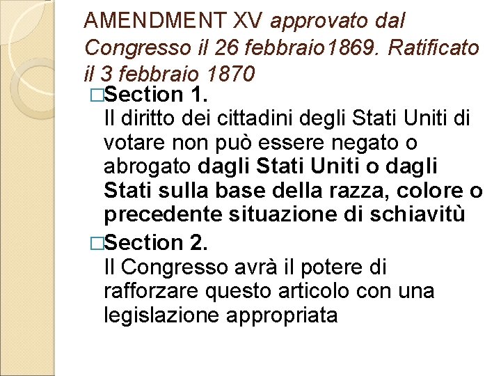 AMENDMENT XV approvato dal Congresso il 26 febbraio 1869. Ratificato il 3 febbraio 1870