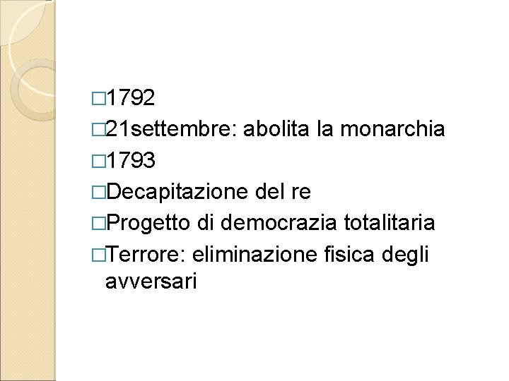 � 1792 � 21 settembre: abolita la monarchia � 1793 �Decapitazione del re �Progetto