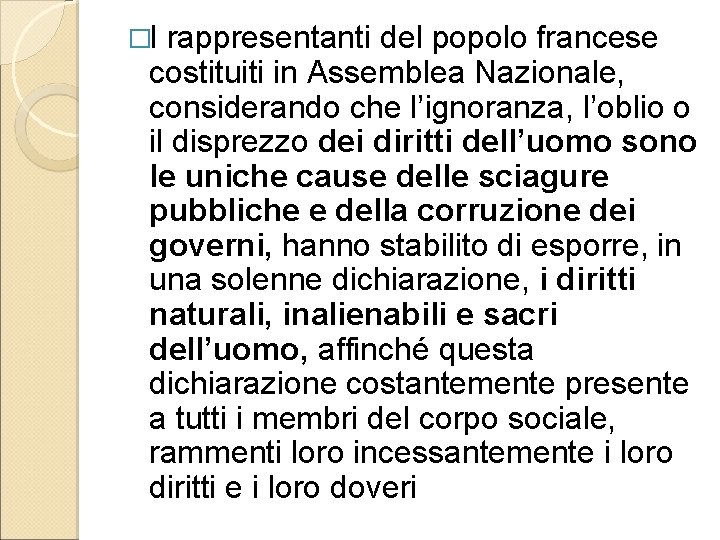 �I rappresentanti del popolo francese costituiti in Assemblea Nazionale, considerando che l’ignoranza, l’oblio o