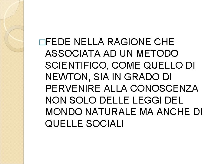 �FEDE NELLA RAGIONE CHE ASSOCIATA AD UN METODO SCIENTIFICO, COME QUELLO DI NEWTON, SIA