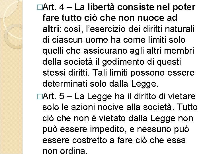 �Art. 4 – La libertà consiste nel poter fare tutto ciò che non nuoce