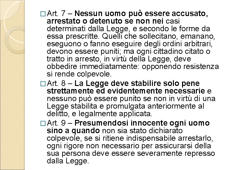 � Art. 7 – Nessun uomo può essere accusato, arrestato o detenuto se non