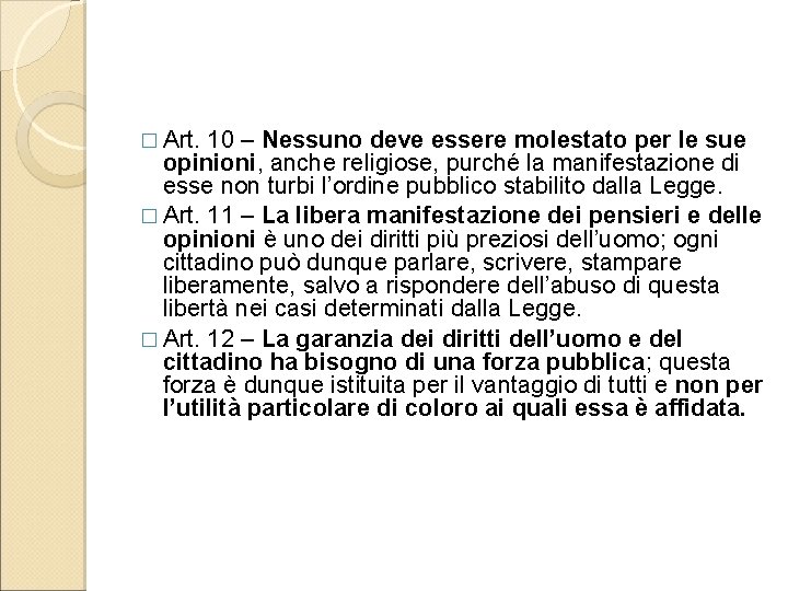 � Art. 10 – Nessuno deve essere molestato per le sue opinioni, anche religiose,